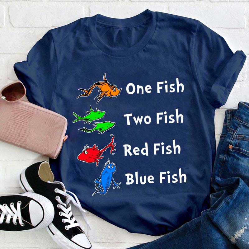 One Fish Two Fish Red Fish Blue Fish Teacher T-Shirt