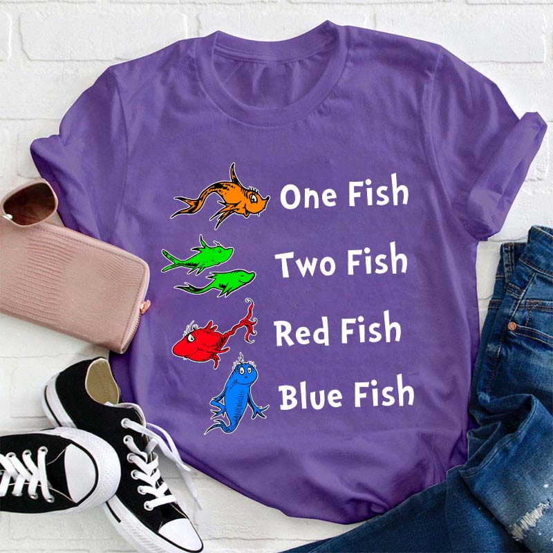 One Fish Two Fish Red Fish Blue Fish Teacher T-Shirt