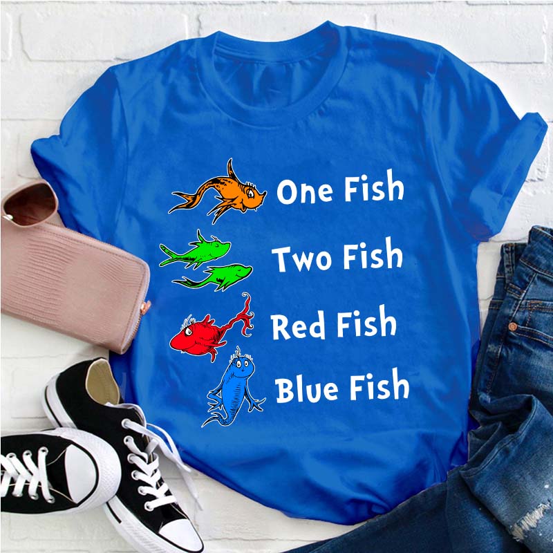 One Fish Two Fish Red Fish Blue Fish Teacher T-Shirt