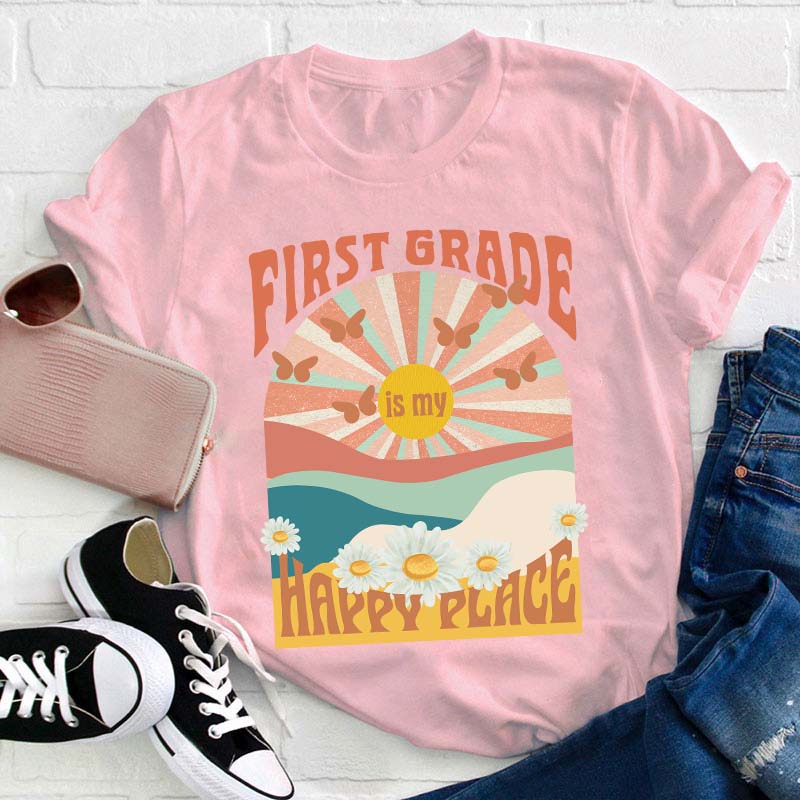 Personalized First Grade Is My Happy Place Teacher T-Shirt