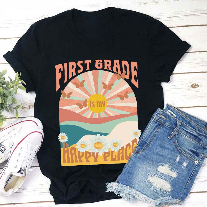Personalized First Grade Is My Happy Place Teacher T-Shirt