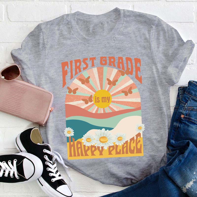 Personalized First Grade Is My Happy Place Teacher T-Shirt