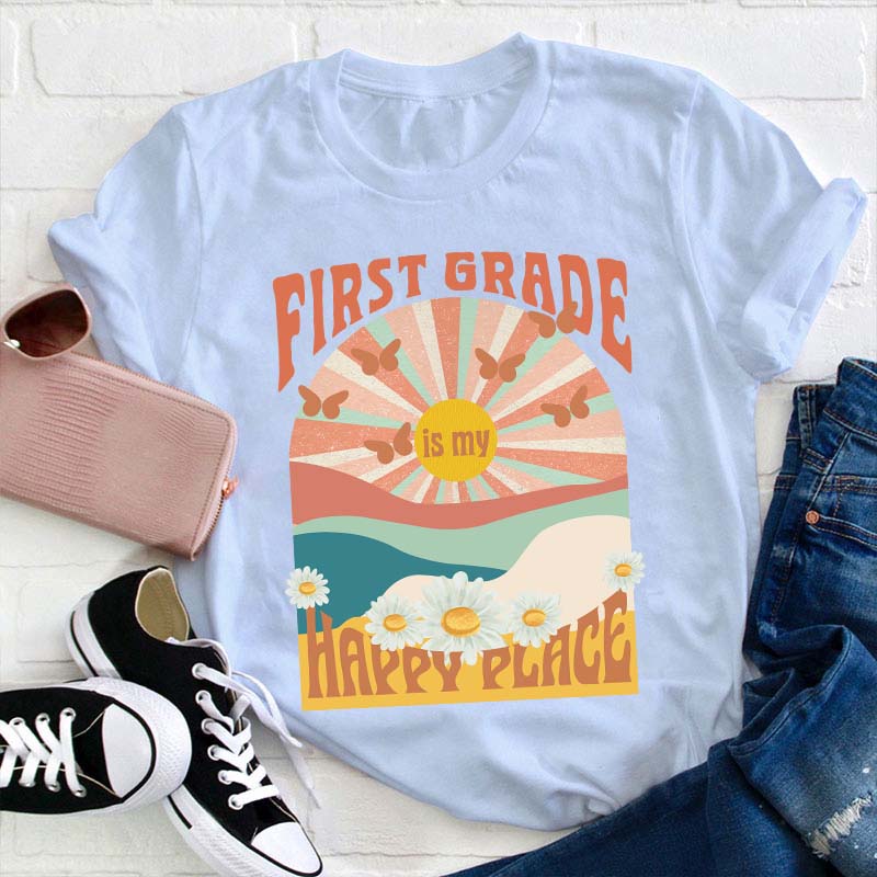 Personalized First Grade Is My Happy Place Teacher T-Shirt