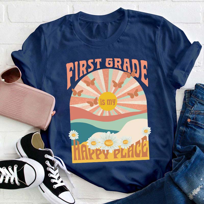 Personalized First Grade Is My Happy Place Teacher T-Shirt
