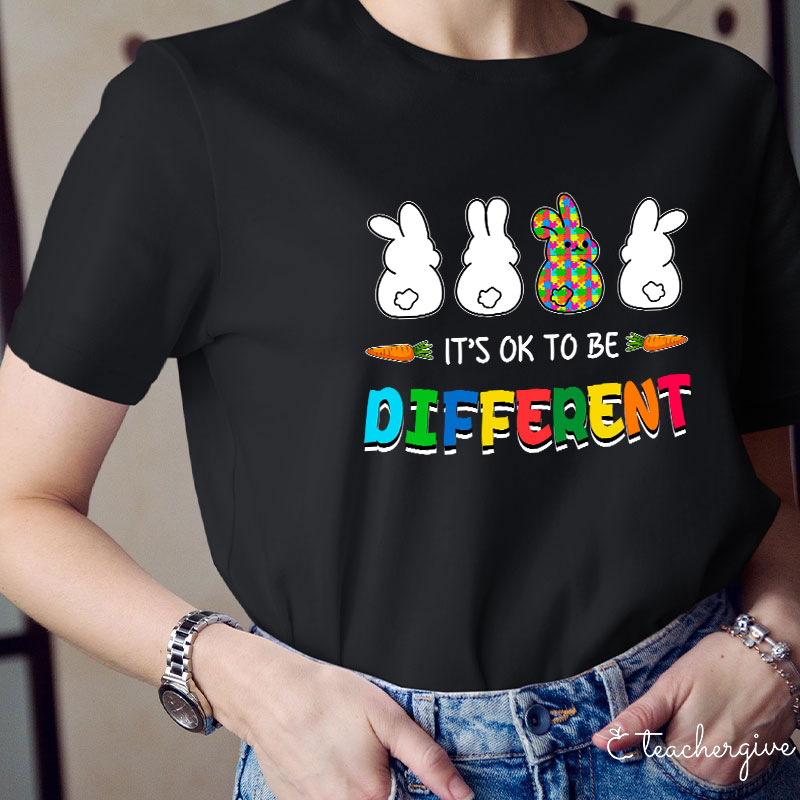 It's Ok To Be Different Teacher T-Shirt