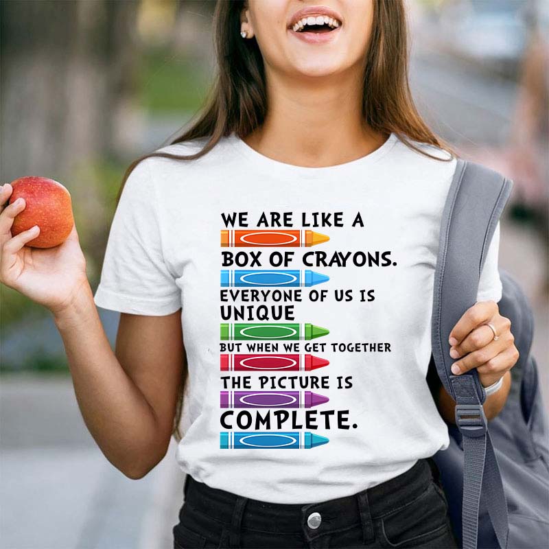 We Are Like A Box Of Crayons Everyone Of Us Is Unique Teacher T-Shirt