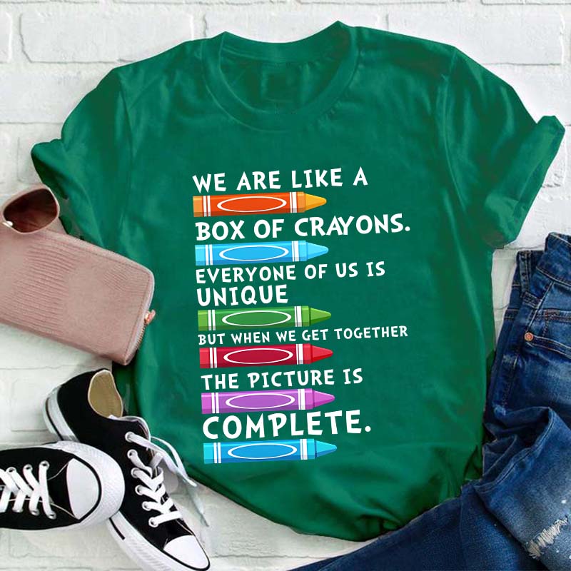 We Are Like A Box Of Crayons Everyone Of Us Is Unique Teacher T-Shirt