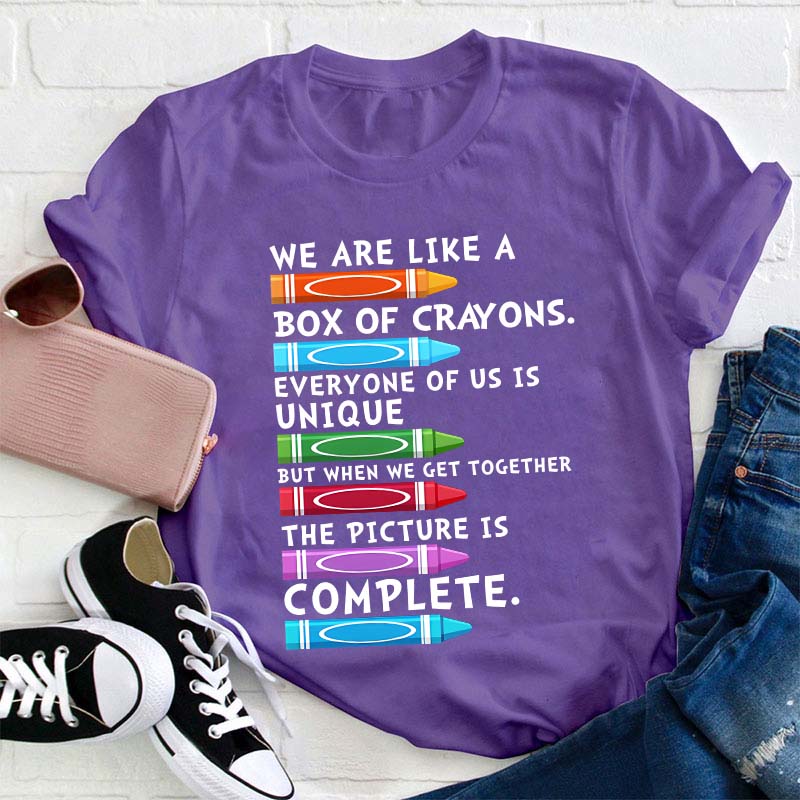 We Are Like A Box Of Crayons Everyone Of Us Is Unique Teacher T-Shirt