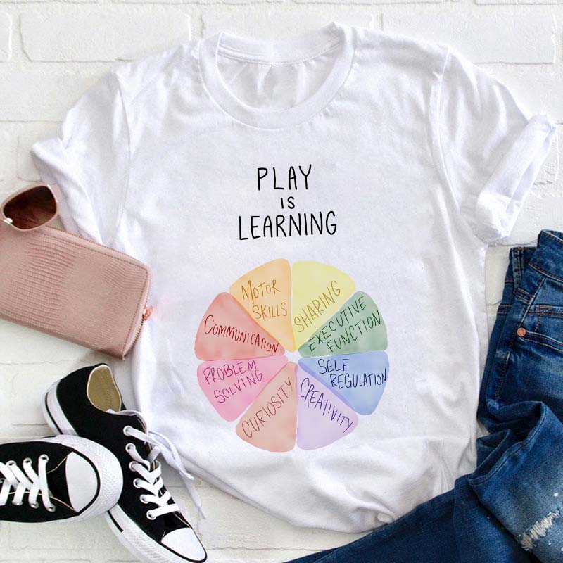 Play Is Learning Teacher T-Shirt