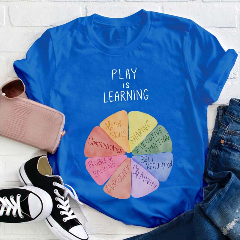 Play Is Learning Teacher T-Shirt