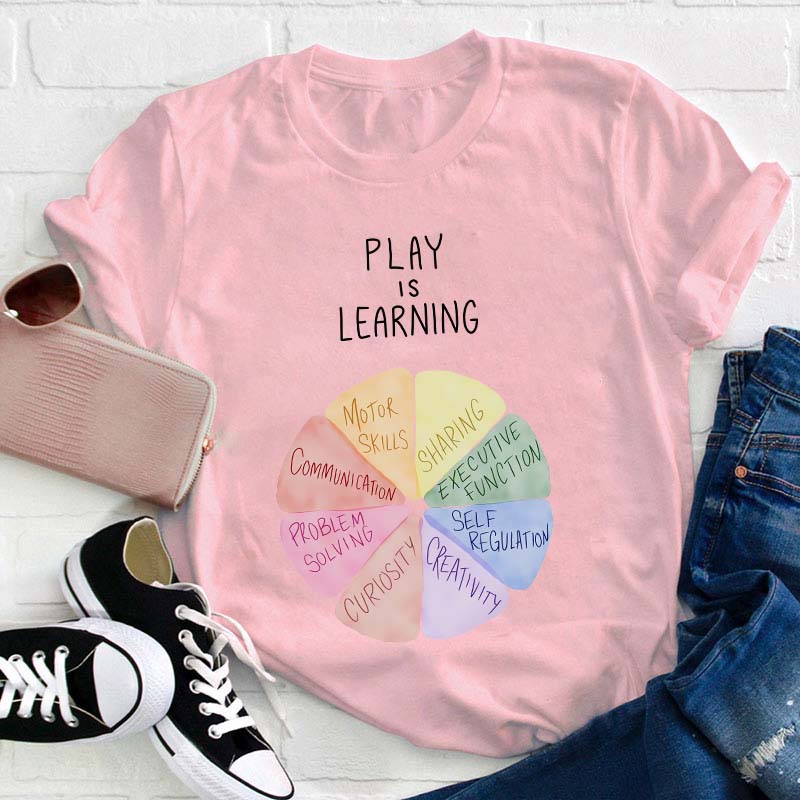 Play Is Learning Teacher T-Shirt