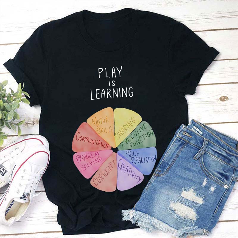 Play Is Learning Teacher T-Shirt