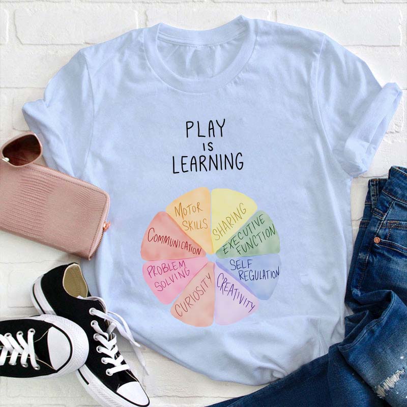 Play Is Learning Teacher T-Shirt