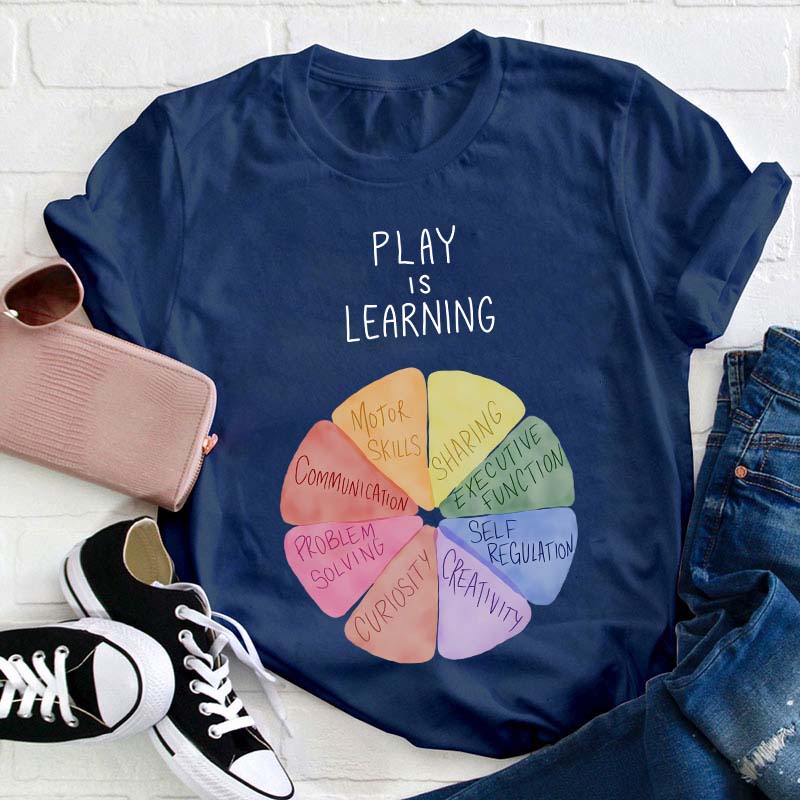Play Is Learning Teacher T-Shirt