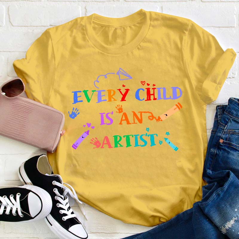 Every Child Is An Artist Teacher T-Shirt