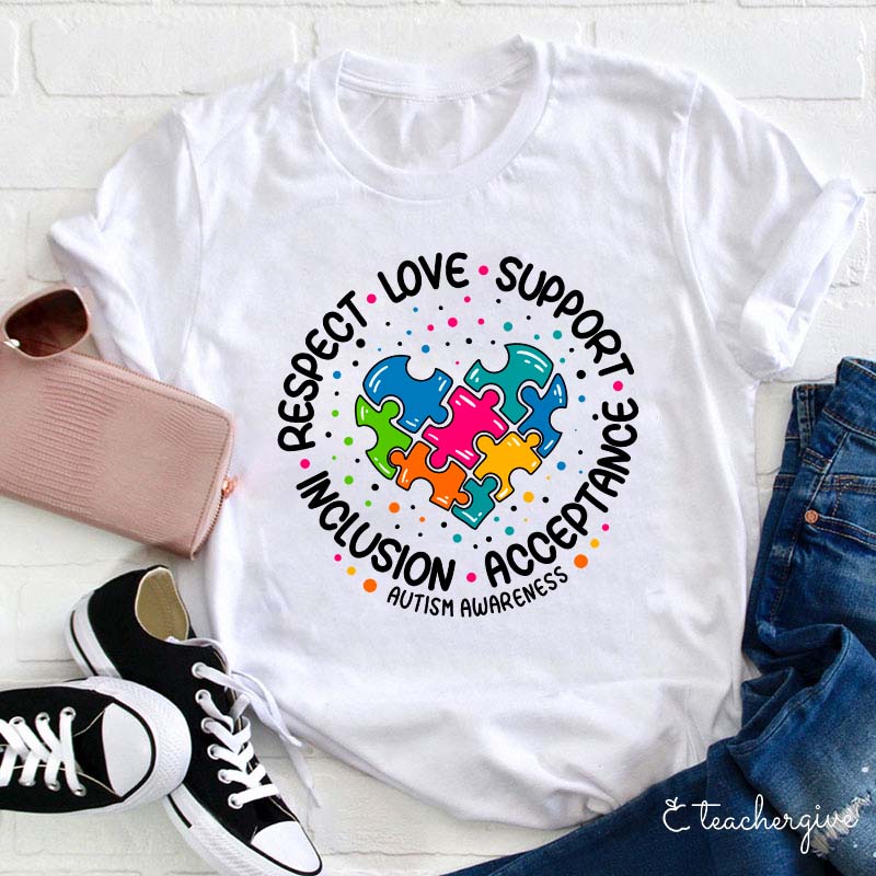 Respect Love Support Inclusion Acceptance Autism Awareness Teacher T-Shirt