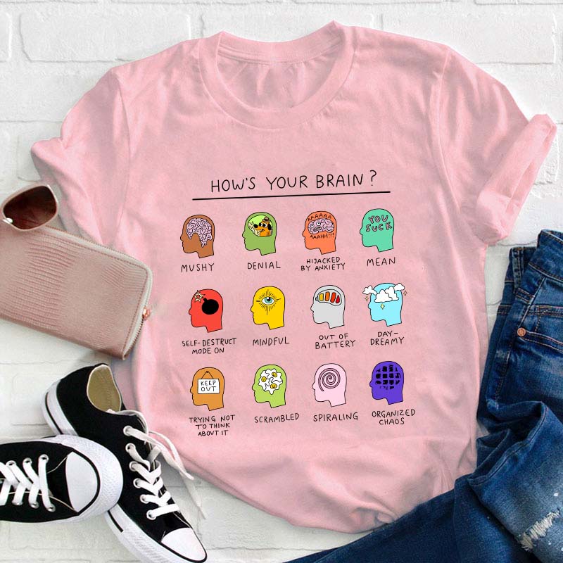 How's Your Brain Teacher T-Shirt
