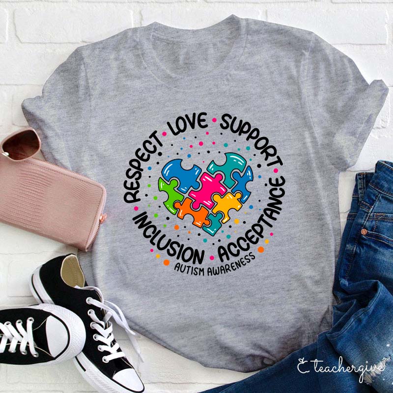 Respect Love Support Inclusion Acceptance Autism Awareness Teacher T-Shirt