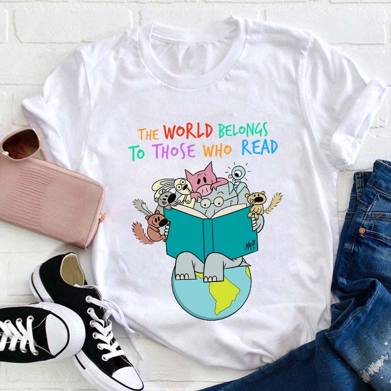 The World Belongs To Those Who Read Teacher T-Shirt