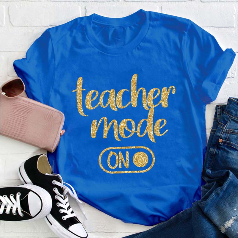 Shiny Teacher Mode On Teacher T-Shirt