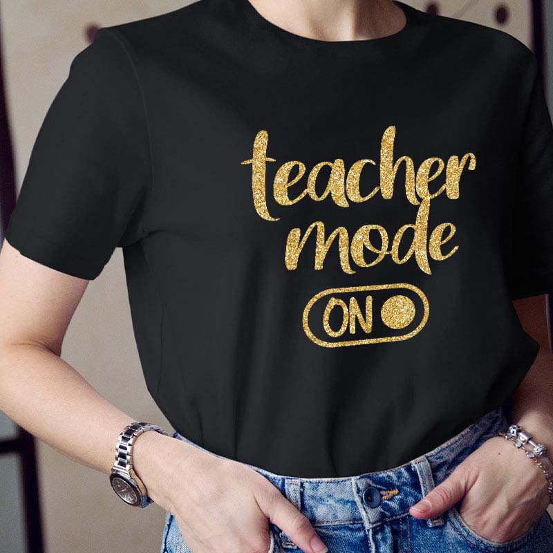 Shiny Teacher Mode On Teacher T-Shirt