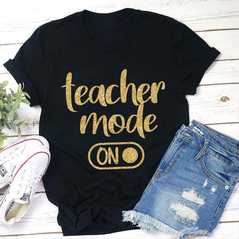 Shiny Teacher Mode On Teacher T-Shirt