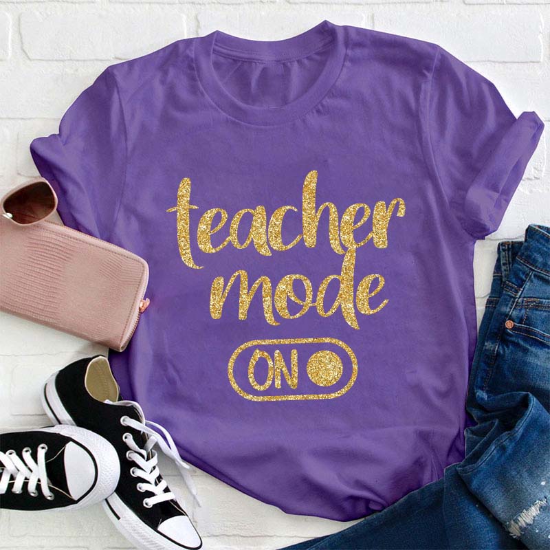 Shiny Teacher Mode On Teacher T-Shirt