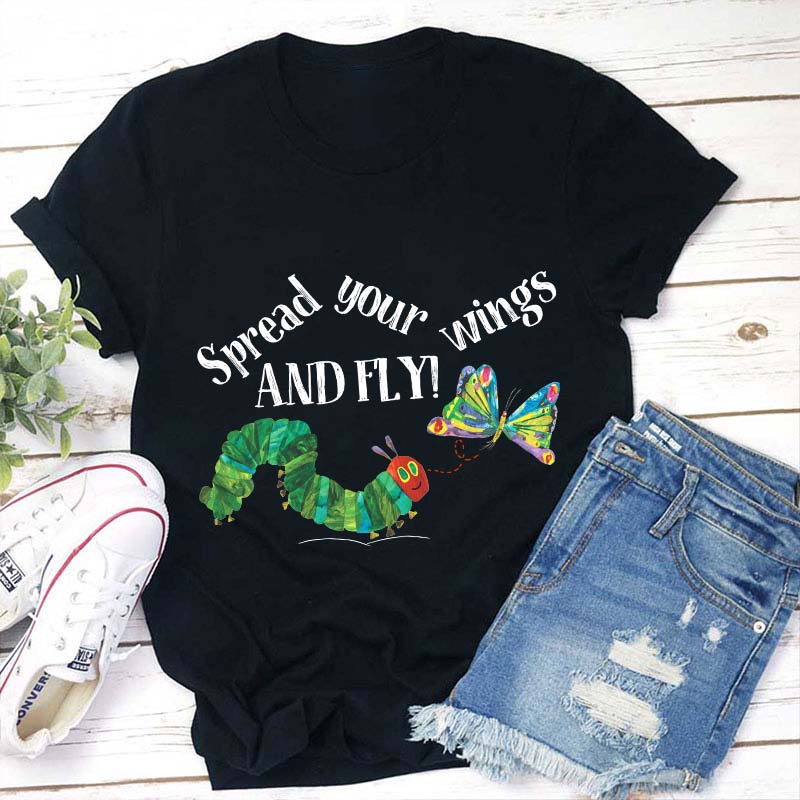 Spread Your Wings And Fly T-Shirt