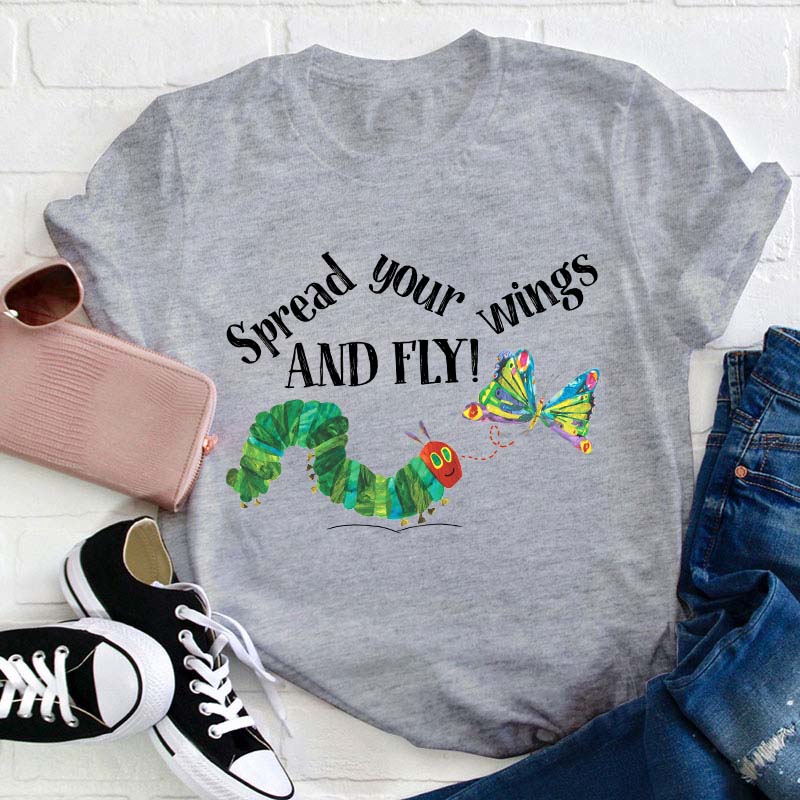Spread Your Wings And Fly T-Shirt
