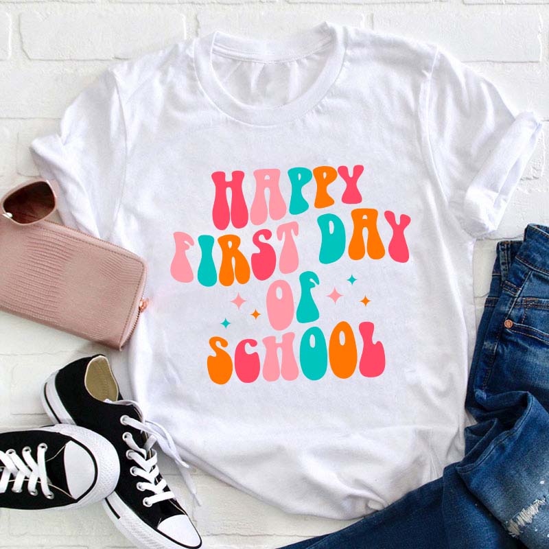 Happy First Day Of School Teacher T-Shirt