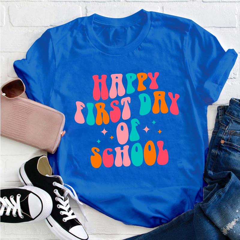 Happy First Day Of School Teacher T-Shirt