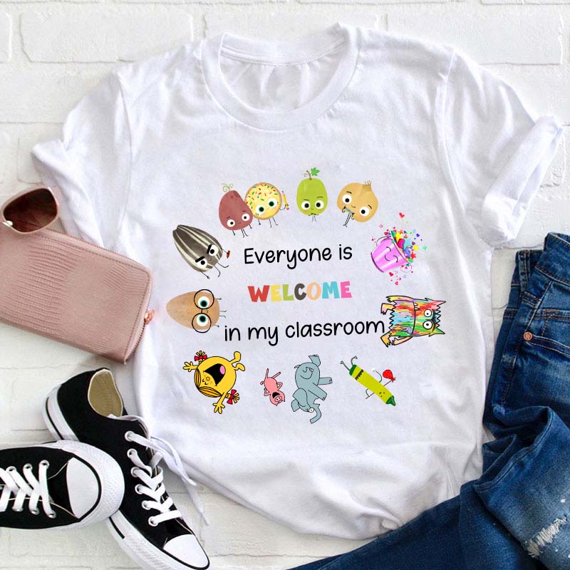 Everyone Is Welcome In My Classroom Teacher T-Shirt