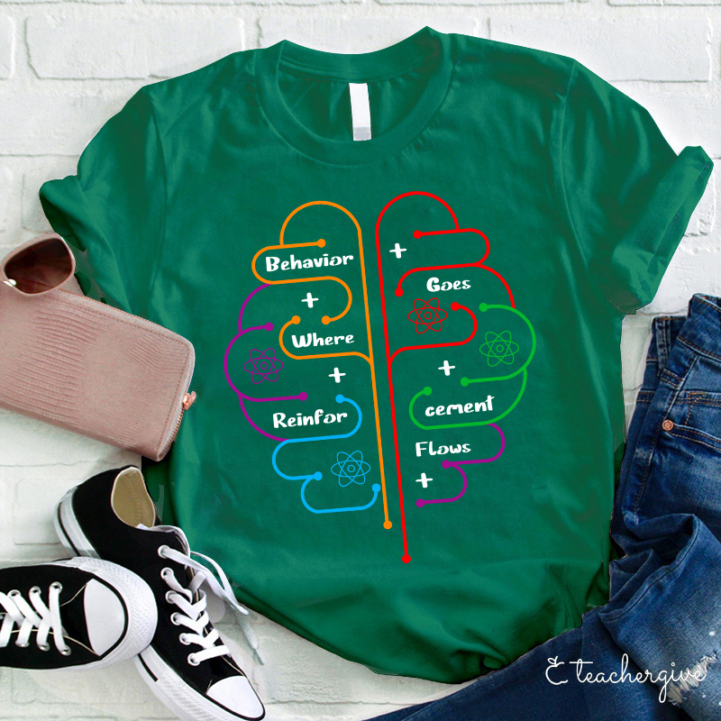 Brain Behavior Goes Where Reinforcement Flows Autism Teacher T-Shirt