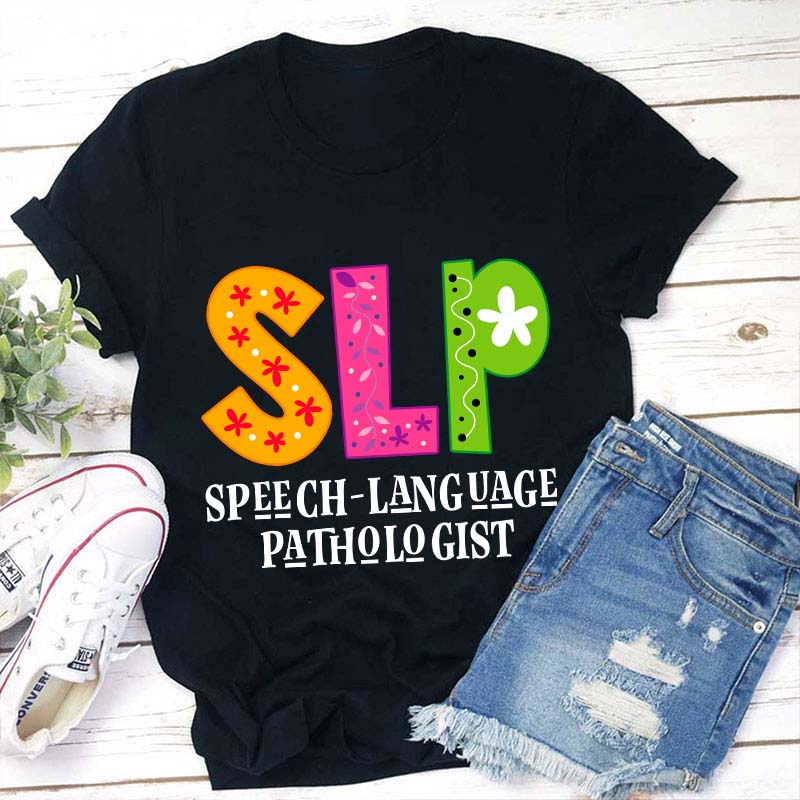 SLP Speech Language Pathologist Teacher T-Shirt