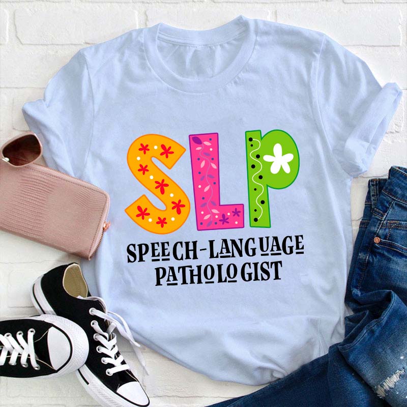 SLP Speech Language Pathologist Teacher T-Shirt