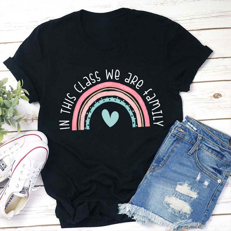 In This Class We Are Family Teacher T-Shirt