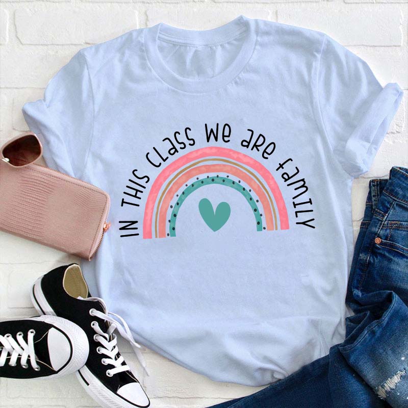 In This Class We Are Family Teacher T-Shirt