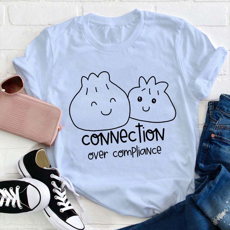 Connection Over Compliance Teacher T-Shirt
