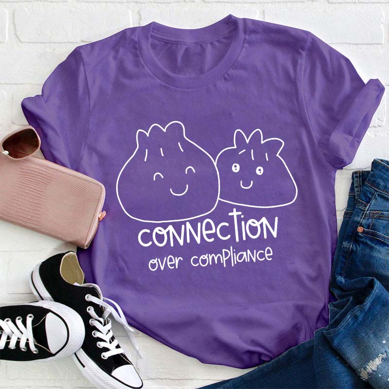 Connection Over Compliance Teacher T-Shirt