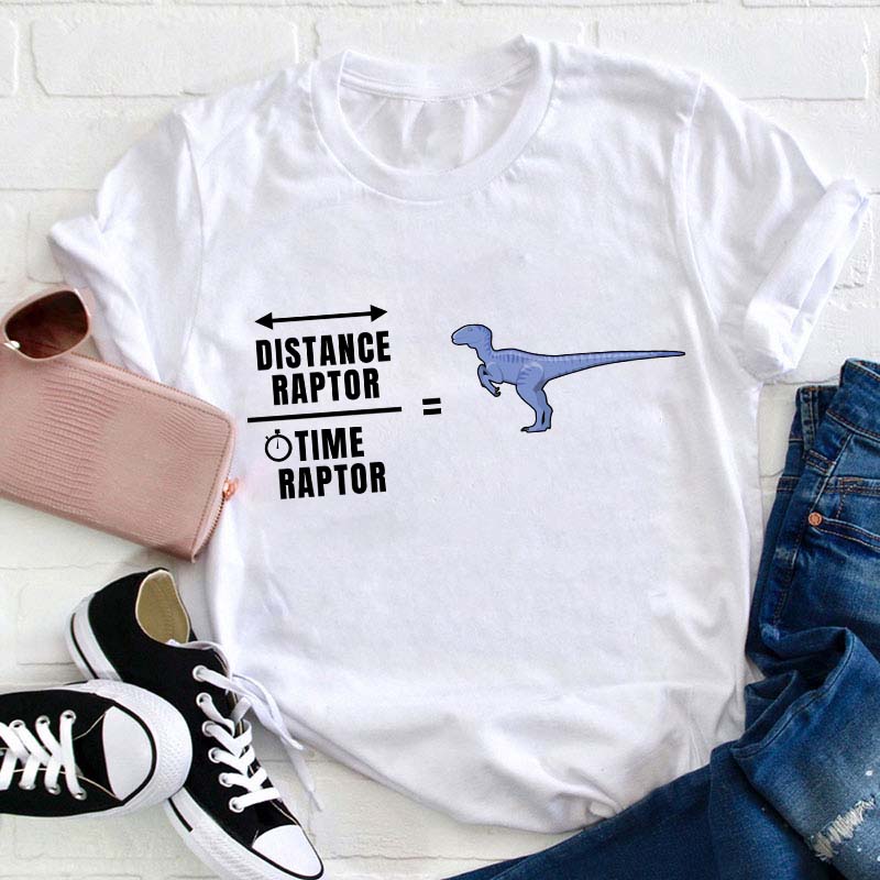 Distance Raptor Time Raptor Teacher T-Shirt