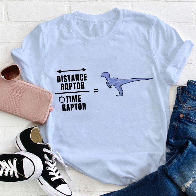 Distance Raptor Time Raptor Teacher T-Shirt