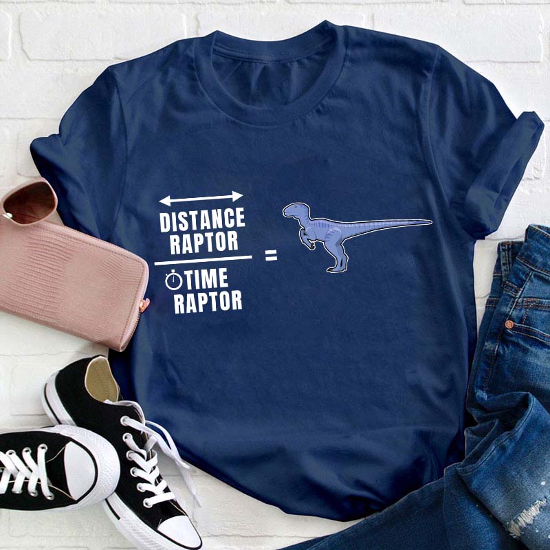 Distance Raptor Time Raptor Teacher T-Shirt