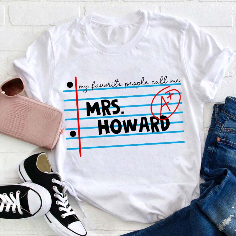Personalized Name My Favourite People Call Me Marking Table Teacher T-Shirt