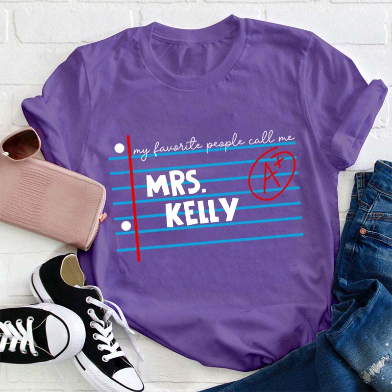Personalized Name My Favourite People Call Me Marking Table Teacher T-Shirt