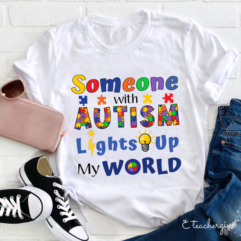 Someone With Autism Lights Up My World Teacher T-Shirt-Teachergive