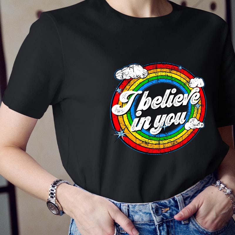 I Believe In You Teacher T-Shirt