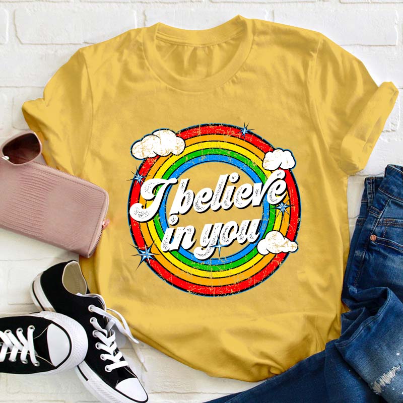 I Believe In You Teacher T-Shirt