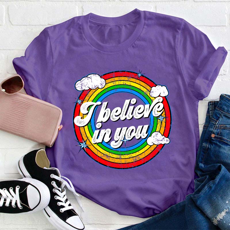 I Believe In You Teacher T-Shirt