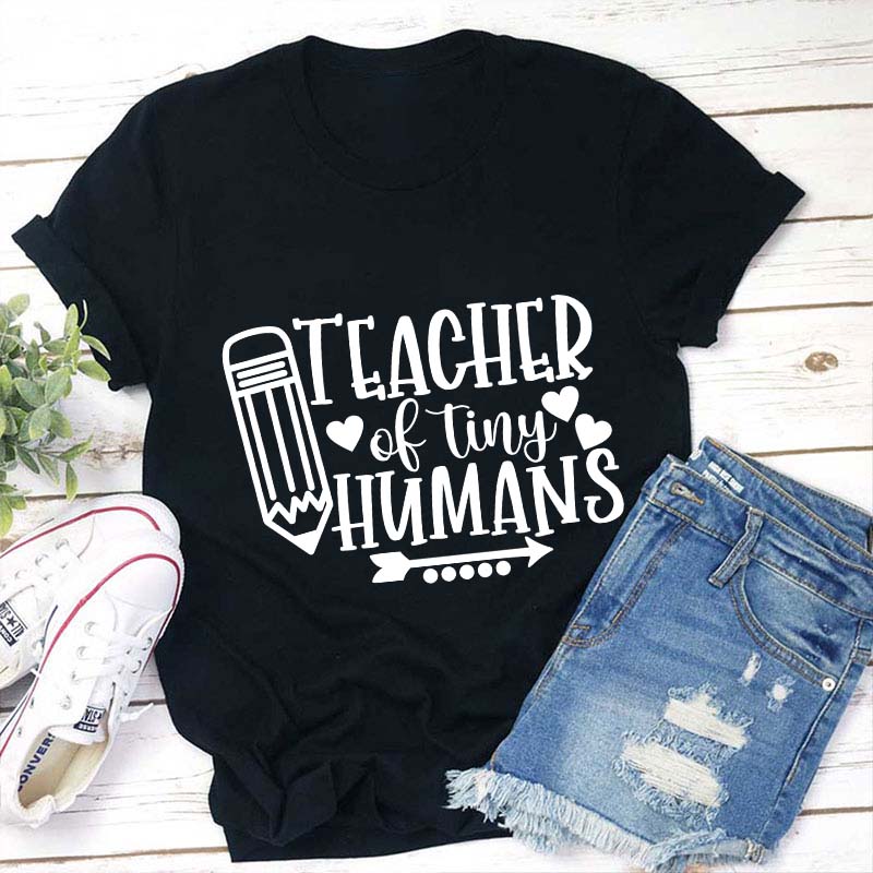 Teacher Of Tiny Humans Teacher T-Shirt