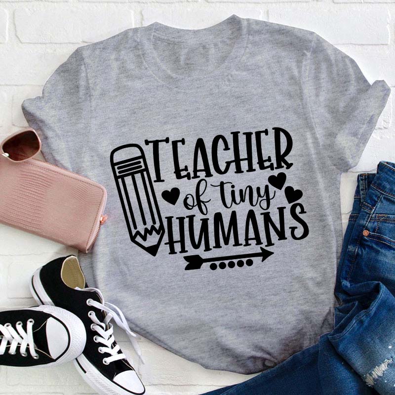 Teacher Of Tiny Humans Teacher T-Shirt